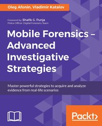 Mobile Forensics – Advanced Investigative Strategies - Oleg Afonin - ebook