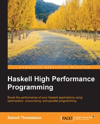 Haskell High Performance Programming - Samuli Thomasson - ebook