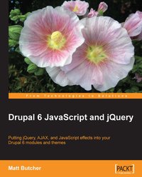 Drupal 6 JavaScript and jQuery - Matt Butcher - ebook