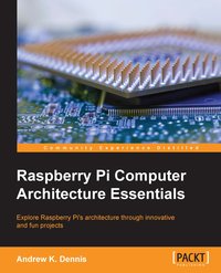 Raspberry Pi Computer Architecture Essentials - Andrew K. Dennis - ebook