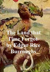The Land that Time Forgot - Edgar Rice Burroughs - ebook