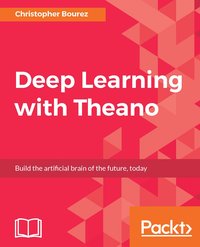 Deep Learning with Theano - Christopher Bourez - ebook