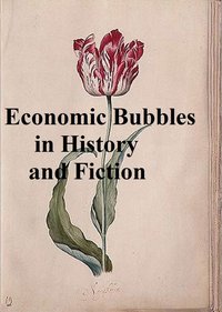 Economic Bubbles in History and Fiction - Charles Mackay - ebook