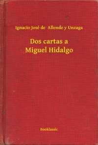 Dos cartas a Miguel Hidalgo - Ignacio José de  Allende y Unzaga - ebook
