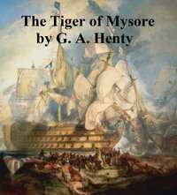 The Tiger of Mysore - G. A. Henty - ebook