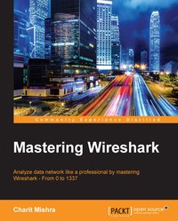 Mastering Wireshark - Charit Mishra - ebook