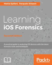 Learning iOS Forensics - Second Edition - Mattia Epifani - ebook