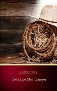 The Lone Star Ranger - Zane Grey - ebook