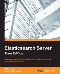 Elasticsearch Server - Third Edition - Rafal Kuc - ebook