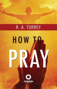 How To Pray - R. A. TORREY - ebook