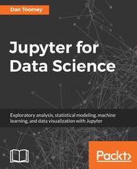 Jupyter for Data Science - Dan Toomey - ebook