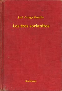 Los tres sorianitos - José  Ortega Munilla - ebook