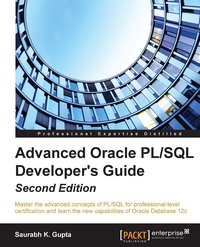 Advanced Oracle PL/SQL Developer's Guide - Second Edition - Saurabh K. Gupta - ebook