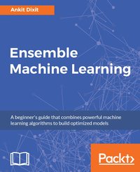 Ensemble Machine Learning - Ankit Dixit - ebook