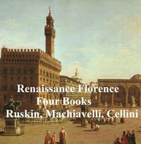 Renaissance Florence: Four Books - John Ruskin - ebook