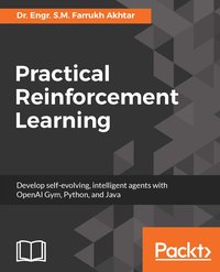 Practical Reinforcement Learning - Dr. Engr. S.M. Farrukh Akhtar - ebook
