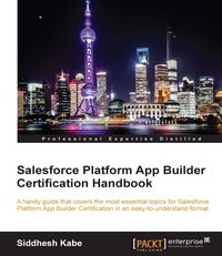 Salesforce Platform App Builder Certification Handbook - Siddhesh Kabe - ebook