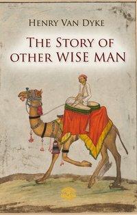 The Story Of The Wise Man - Henry Van Dyke - ebook