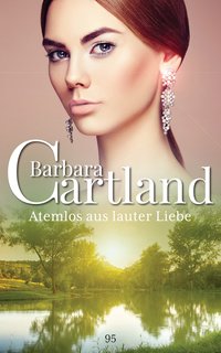 Atemlos aus Lauter Liebe - Barbara Cartland - ebook