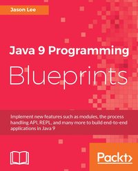 Java 9 Programming Blueprints - Jason Lee - ebook