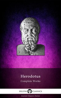 Delphi Complete Works of Herodotus (Illustrated)