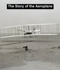 The Story of the Aeroplane - C. B. Galbreath - ebook