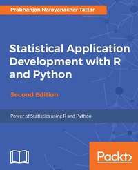 Statistical Application Development with R and Python - Second Edition - Prabhanjan Narayanachar Tattar - ebook