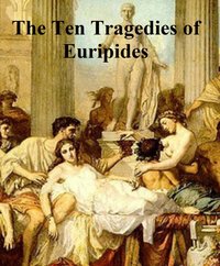 The Ten Tragedies of Euripides - Euripides - ebook