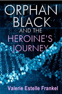 Orphan Black and the Heroine's Journey - Valerie Estelle Frankel - ebook