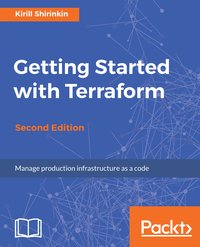 Getting Started with Terraform - Second Edition - Kirill Shirinkin - ebook