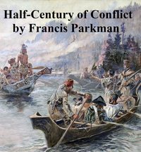 Half-Century of Conflict - Francis Parkman - ebook