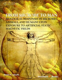 From Microbe to Man: Biological responses in microbes, animals and humans upon exposure to artificial static magnetic fields - János F. László - ebook