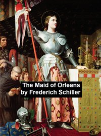 The Maid of Orleans - Frederick Schiller - ebook