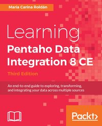 Learning Pentaho Data Integration 8 CE - Third Edition - Maria Carina Roldan - ebook
