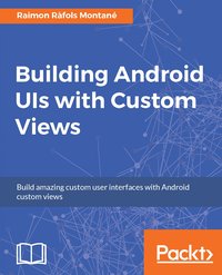 Building Android UIs with Custom Views - Raimon Rafols Montane - ebook