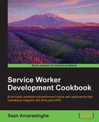 Service Worker Development Cookbook - Sean Amarasinghe - ebook