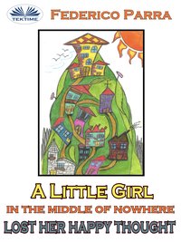 A Little Girl In The Middle Of Nowhere Lost Her Happy Thought - Federico  Parra - ebook
