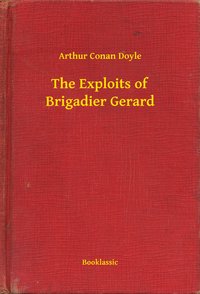 The Exploits of Brigadier Gerard - Arthur Conan Doyle - ebook