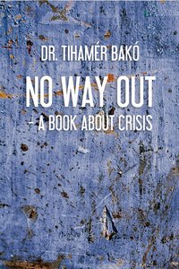No way out? - Dr. Bakó Tihamér - ebook