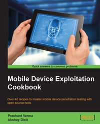 Mobile Device Exploitation Cookbook - Prashant Verma - ebook