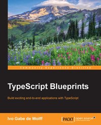 TypeScript Blueprints - Ivo Gabe de Wolff - ebook