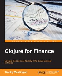 Clojure for Finance - Timothy Washington - ebook