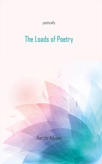 The Loads of Poetry - Aarchi Advani - ebook