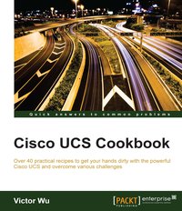 Cisco UCS Cookbook - Victor Wu - ebook