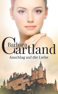 Anschlag Auf Die Liebe - Barbara Cartland - ebook