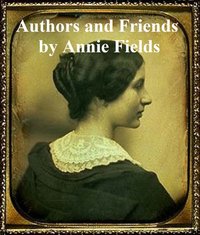 Authors and Friends - Annie Fields - ebook