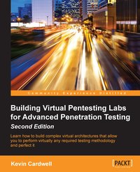 Building Virtual Pentesting Labs for Advanced Penetration Testing - Second Edition - Kevin Cardwell - ebook