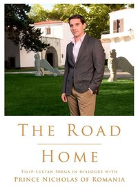 The Road Home. Filip-Lucian Iorga In dialogue with Prince Nicholas of Romania - Nicholas Prince of Romania - ebook