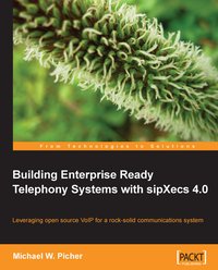 Building Enterprise Ready Telephony Systems with sipXecs 4.0 - Michael W. Picher - ebook