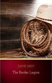 The Border Legion - Zane Grey - ebook